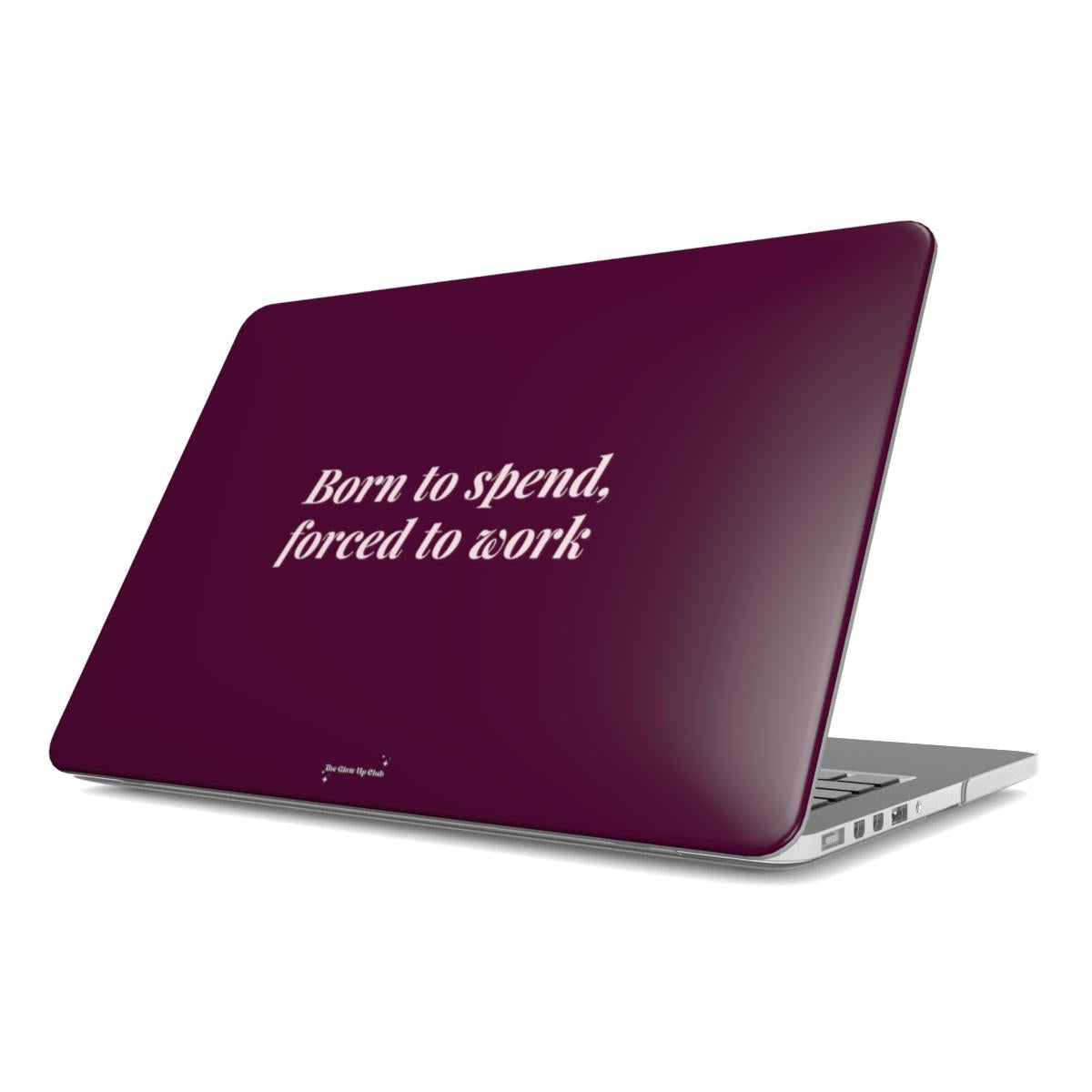 Born to spend, forced to work burgundy MacBook Case