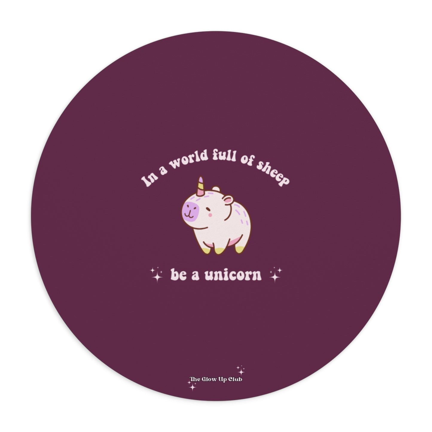 In a world full of sheep, be a unicorn, burgundy - Round Small Mouse Pad