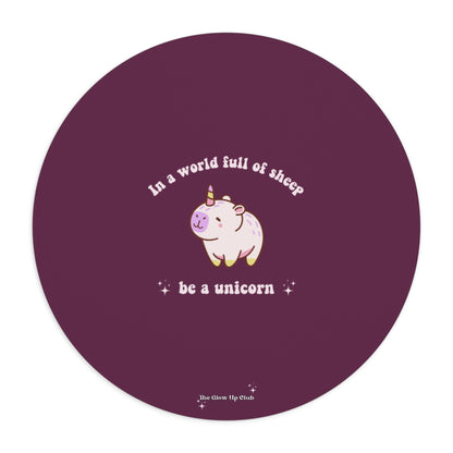 In a world full of sheep, be a unicorn, burgundy - Round Small Mouse Pad