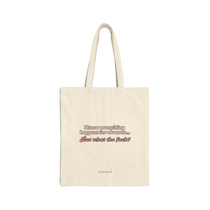 I know everything happens for a reason - Cotton Canvas Tote Bag