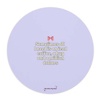 Sometimes all I need is, purple - Round Small Mouse Pad