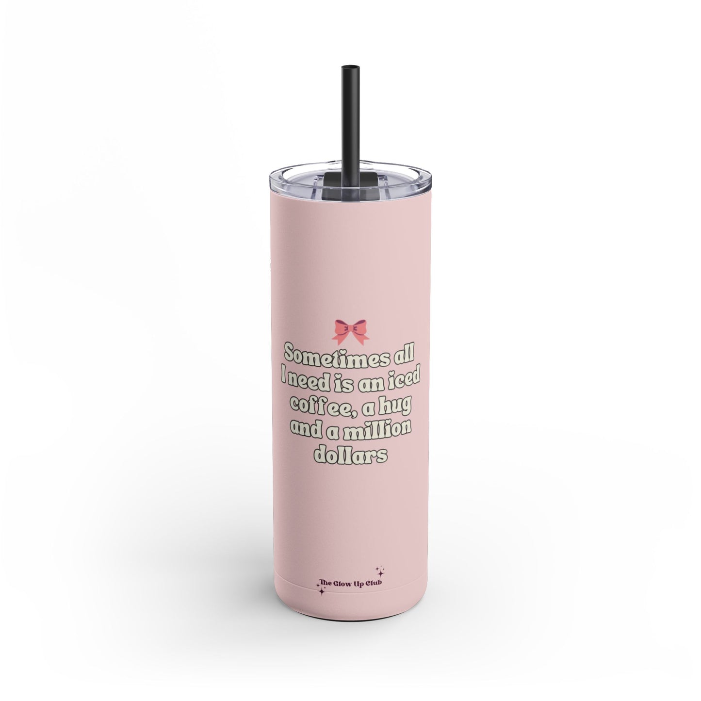 Sometimes all I need is pink Tumbler, 20oz