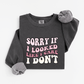 Sorry if I looked like I care Sweatshirt