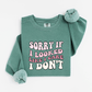 Sorry if I looked like I care Sweatshirt