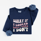 Sorry if I looked like I care Sweatshirt