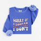 Sorry if I looked like I care Sweatshirt