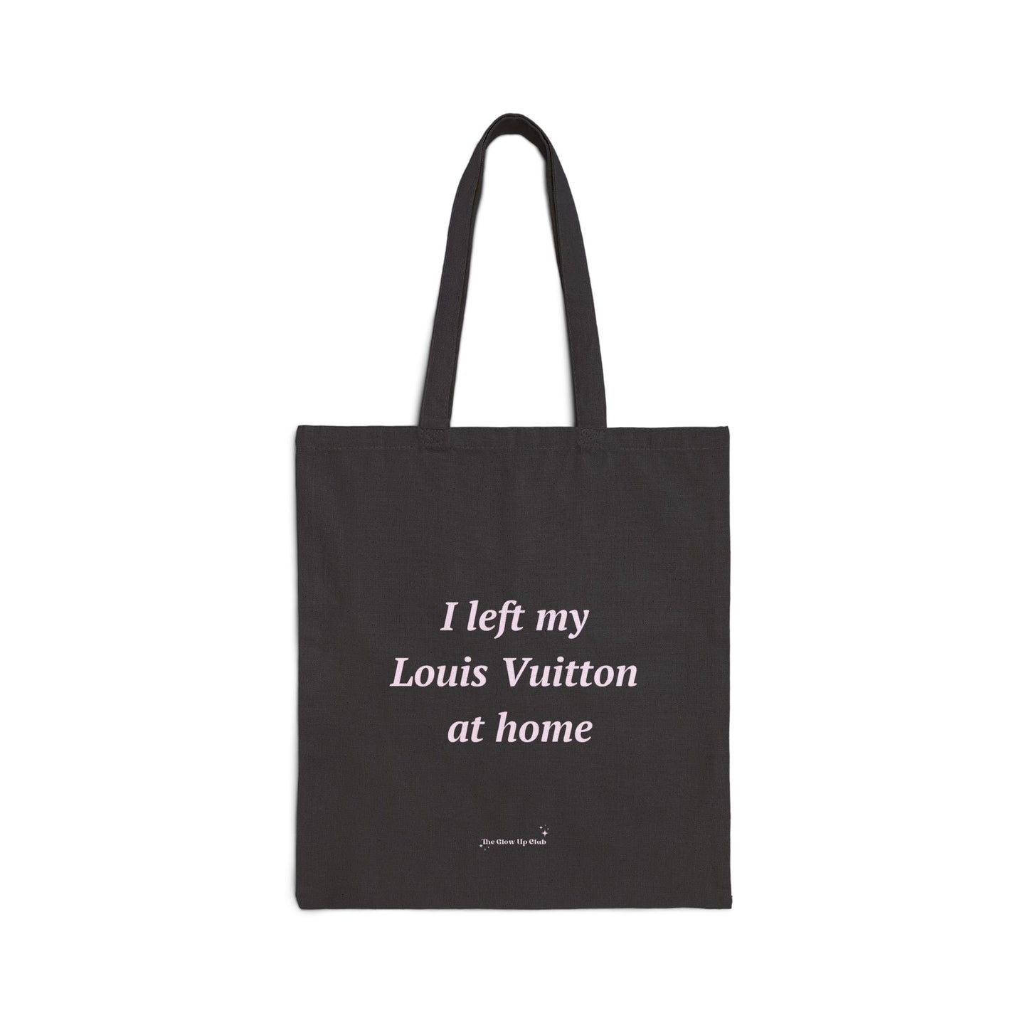 I left my Louis Vuitton at home - Cotton Canvas Tote Bag