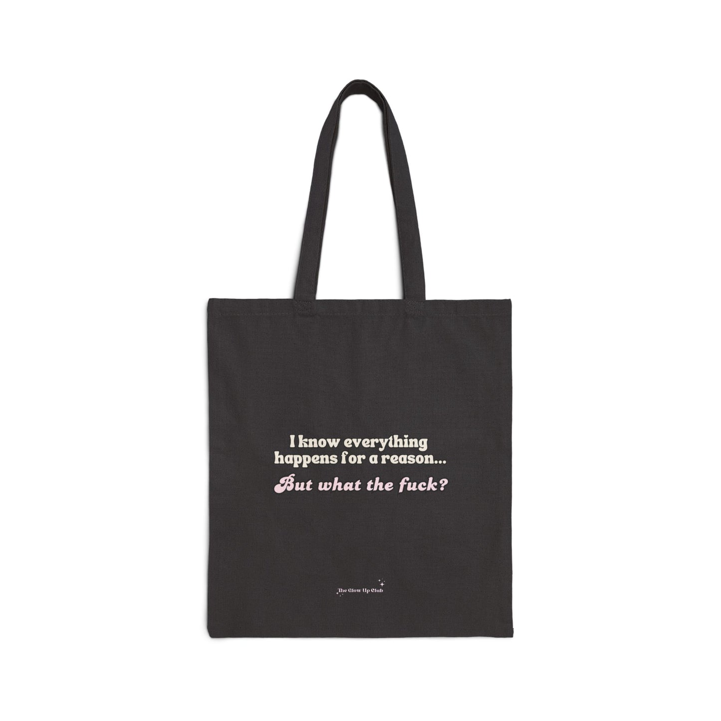 I know everything happens for a reason - Cotton Canvas Tote Bag