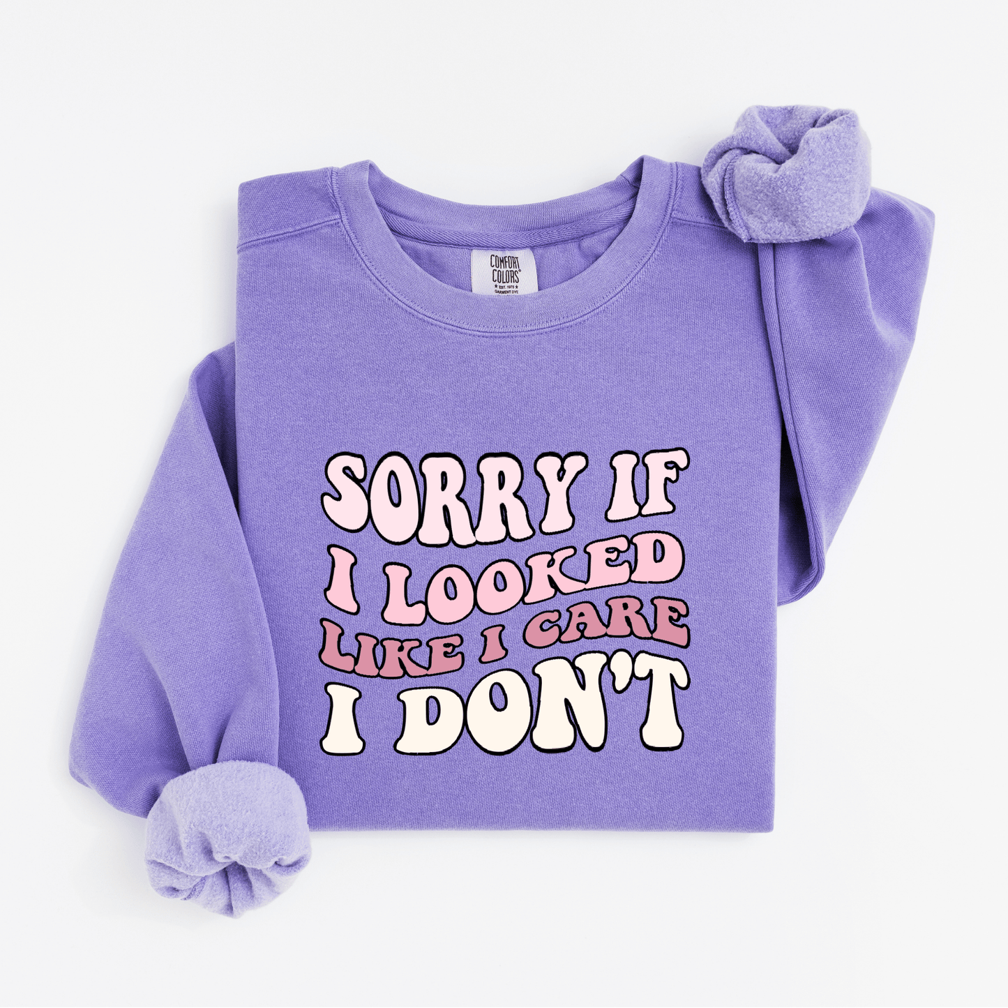 Sorry if I looked like I care Sweatshirt