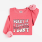 Sorry if I looked like I care Sweatshirt