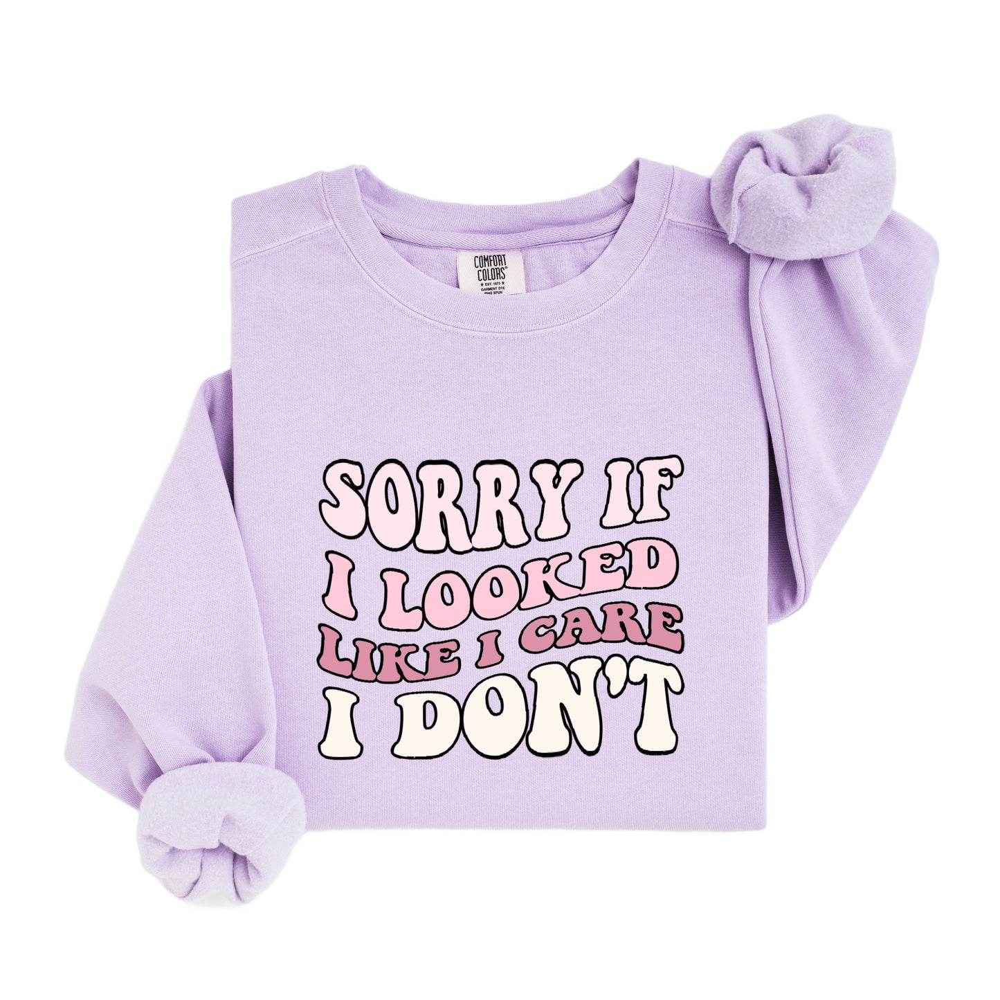 Sorry if I looked like I care Sweatshirt