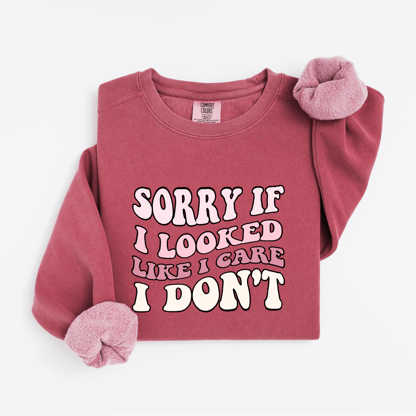 Sorry if I looked like I care Sweatshirt