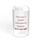 You can't make everybody happy - 16 oz Glass Sipper